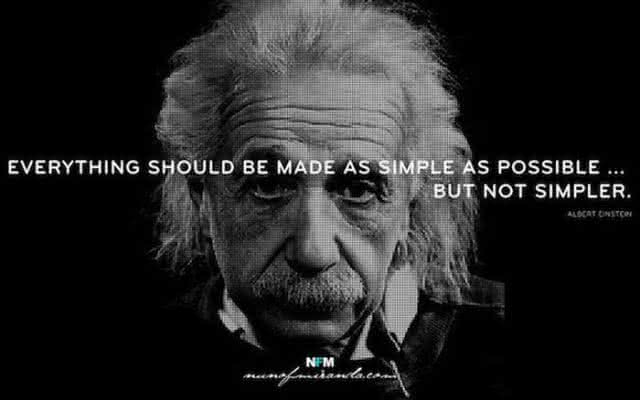 "Tudo deve ser feito tão simples quanto possível... mas não mais simples." - Albert Einstein
