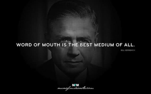 “O boca a boca é a melhor mídia de todas.” – Bill Bernbach