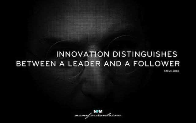 "Inovação distingue um lider de um seguidor." – Steve Jobs