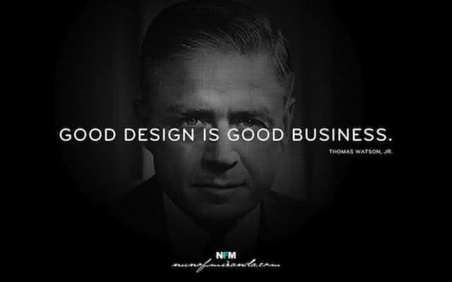 "Bom design é bom trabalho." - Thomas Watson, Jr